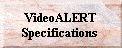 VideoALERT Specifications